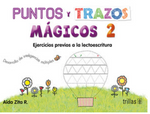 PUNTOS Y TRAZOS MAGICOS 2. EJERCICIOS PREVIOS A LA LECTOESCRITURA