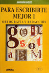 Para Escribirte Mejor 1 OrtografÍa Y Redacción.