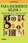 Para Escribirte Mejor 3 Ortografia Y Redaccion.