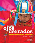 Con los ojos cerrados. Sueños de los niños indígenas.