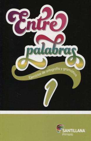 Entre palabras 1. Ejercicios de ortografía y gramática