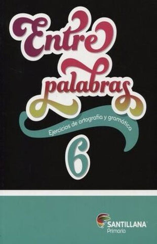 Entre palabras 6. Ejercicios de ortografía y gramática